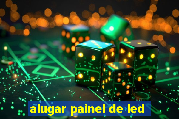 alugar painel de led