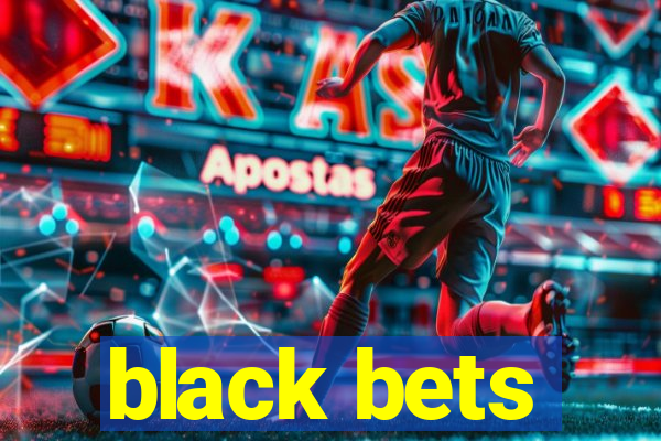 black bets