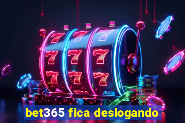 bet365 fica deslogando