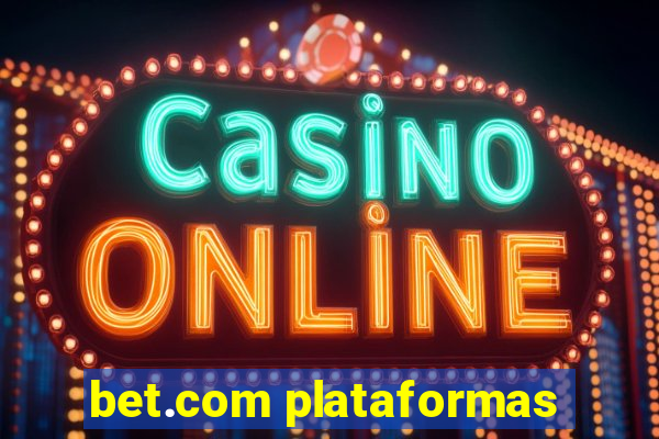 bet.com plataformas