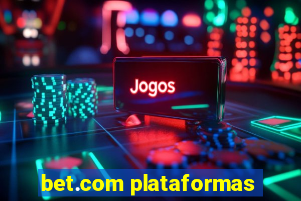 bet.com plataformas