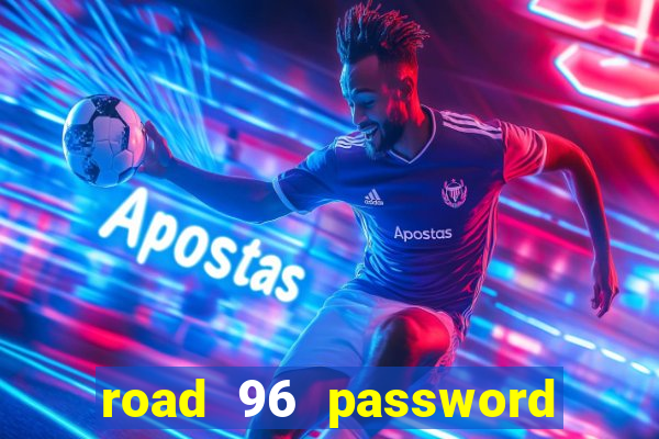 road 96 password happy taxi