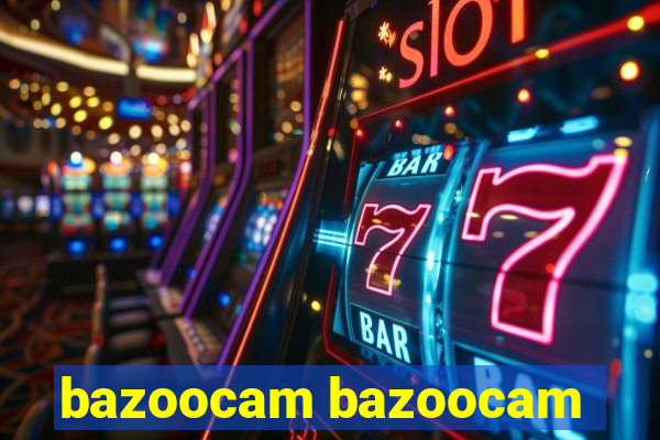 bazoocam bazoocam