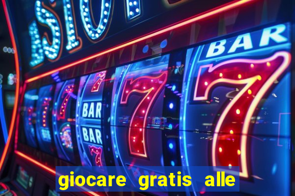 giocare gratis alle slot machine senza scaricare