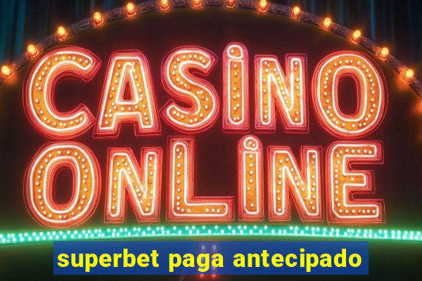 superbet paga antecipado