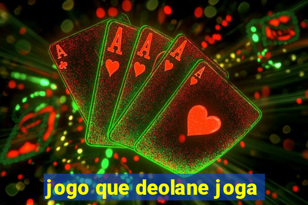 jogo que deolane joga