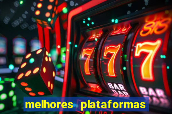 melhores plataformas de jogos do tigre