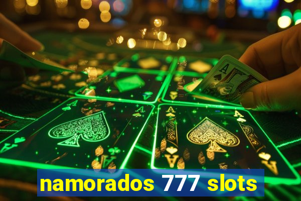 namorados 777 slots