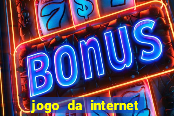 jogo da internet que ganha dinheiro