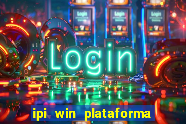 ipi win plataforma de jogos