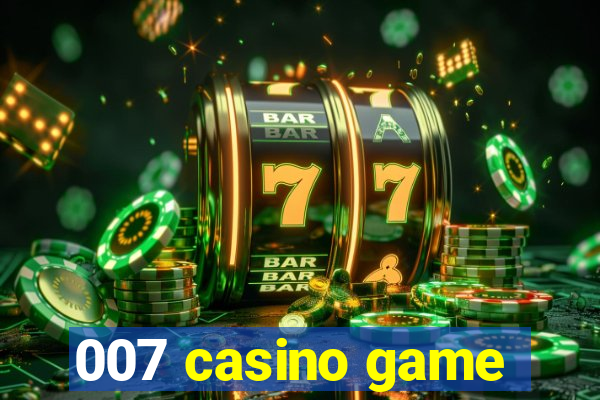 007 casino game