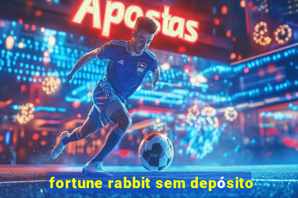 fortune rabbit sem depósito