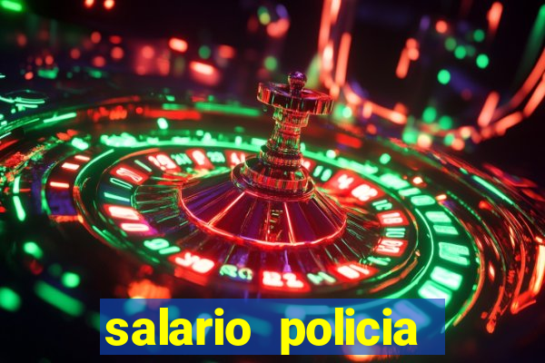 salario policia civil da bahia