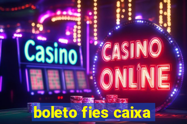 boleto fies caixa