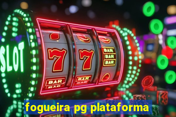 fogueira pg plataforma