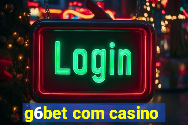 g6bet com casino