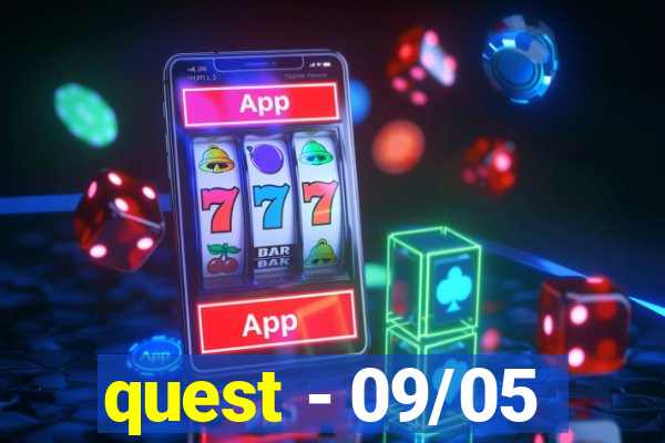 quest - 09/05