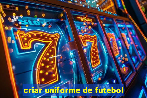 criar uniforme de futebol