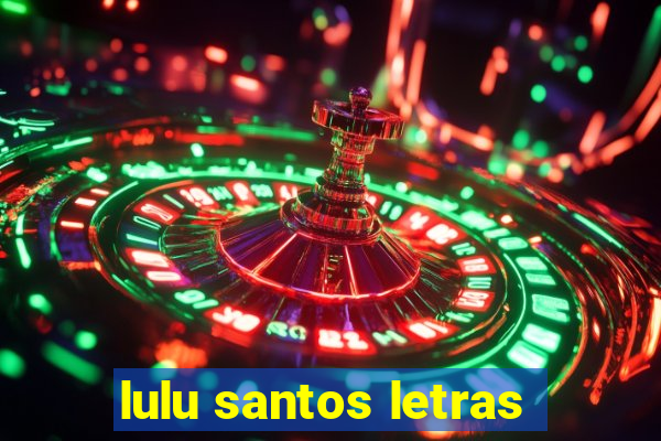 lulu santos letras