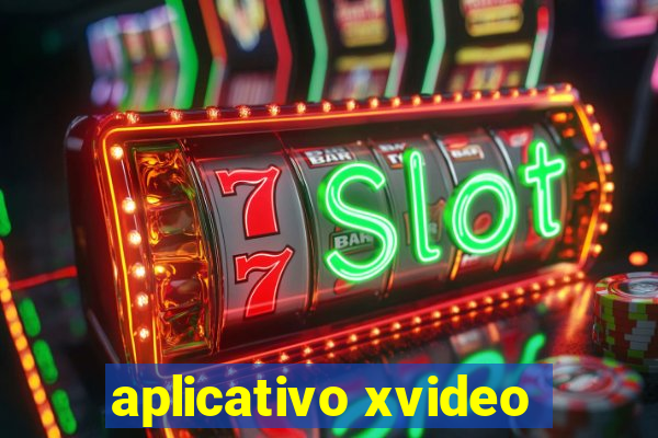 aplicativo xvideo