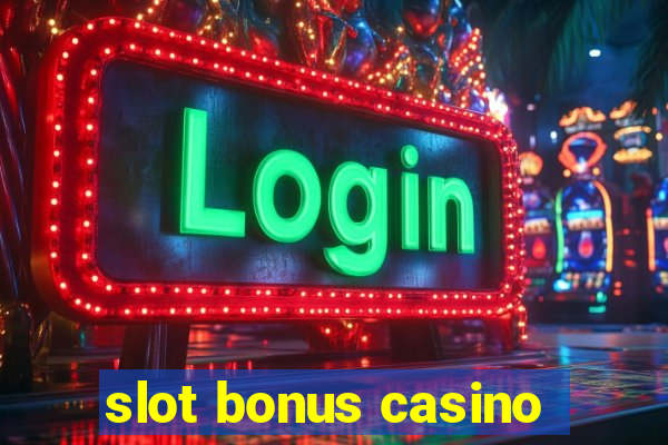 slot bonus casino