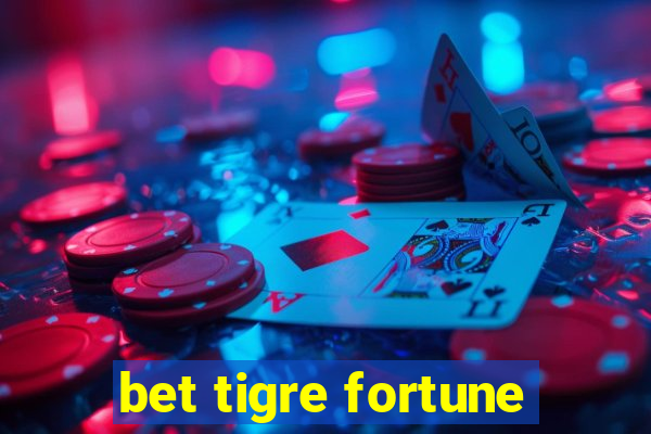 bet tigre fortune