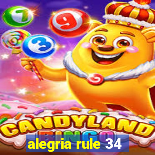 alegria rule 34