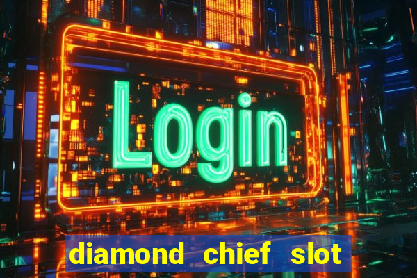 diamond chief slot free play