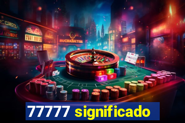 77777 significado