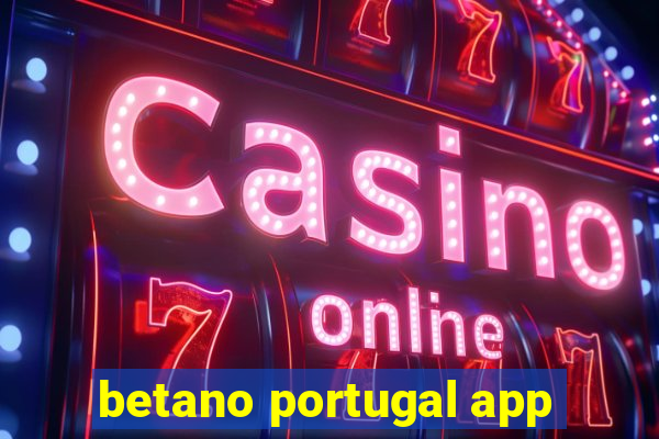 betano portugal app