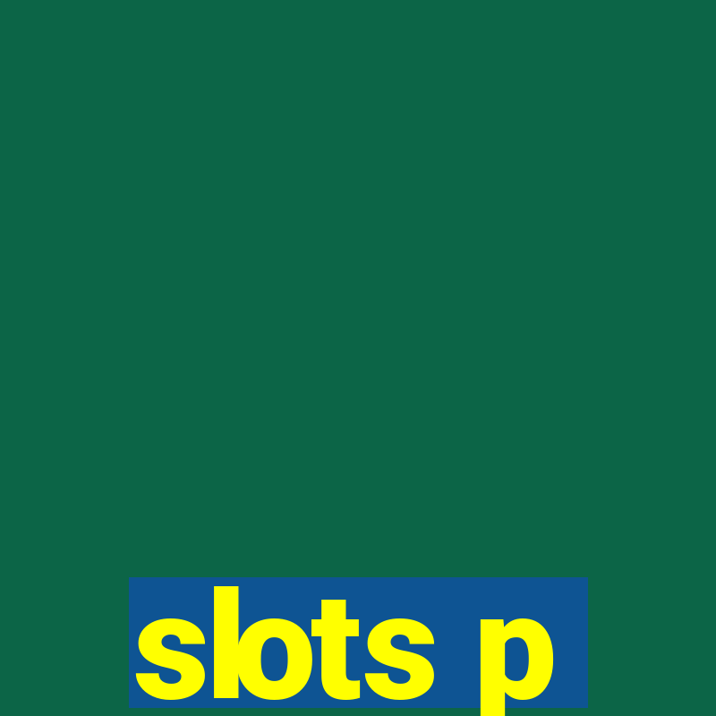 slots p