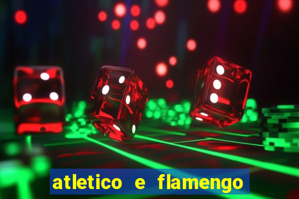 atletico e flamengo onde assistir