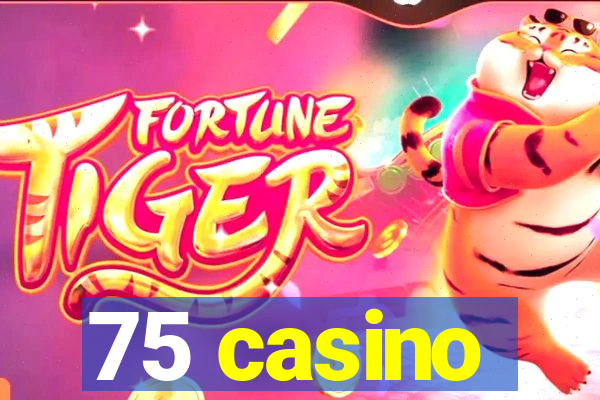 75 casino