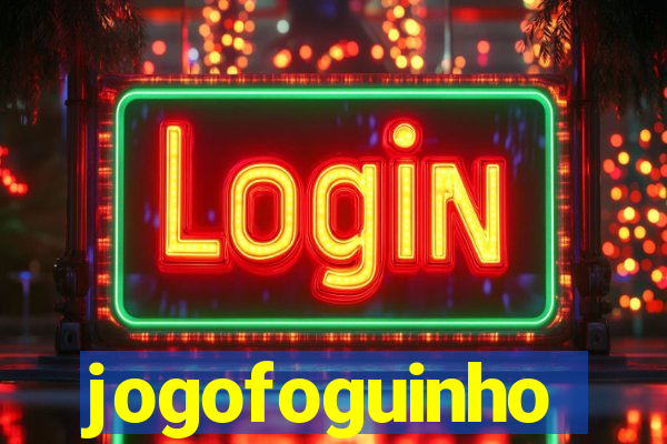 jogofoguinho