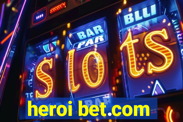 heroi bet.com