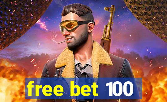 free bet 100