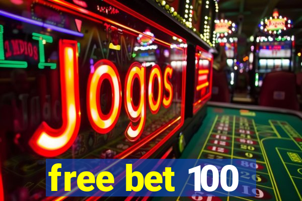 free bet 100