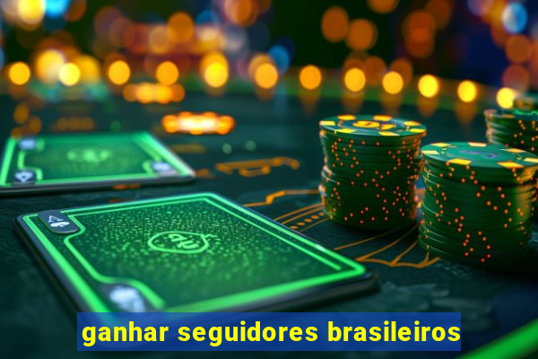 ganhar seguidores brasileiros