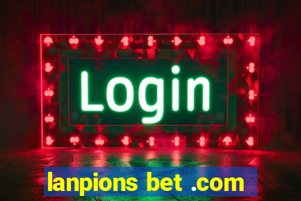 lanpions bet .com