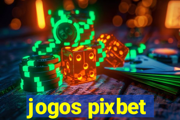 jogos pixbet