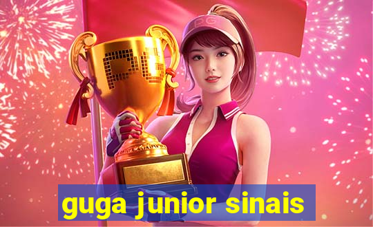 guga junior sinais