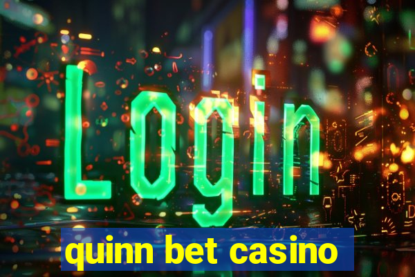 quinn bet casino