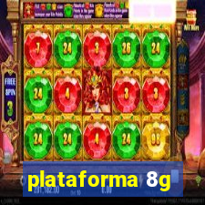 plataforma 8g