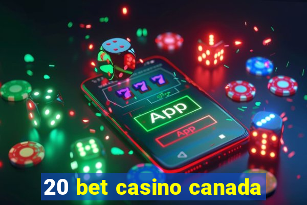 20 bet casino canada