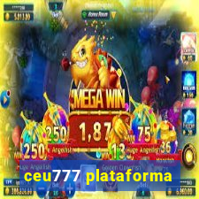 ceu777 plataforma