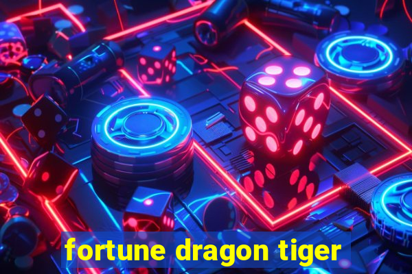 fortune dragon tiger