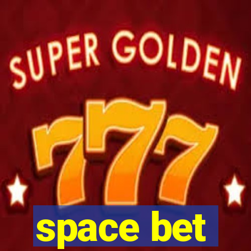 space bet