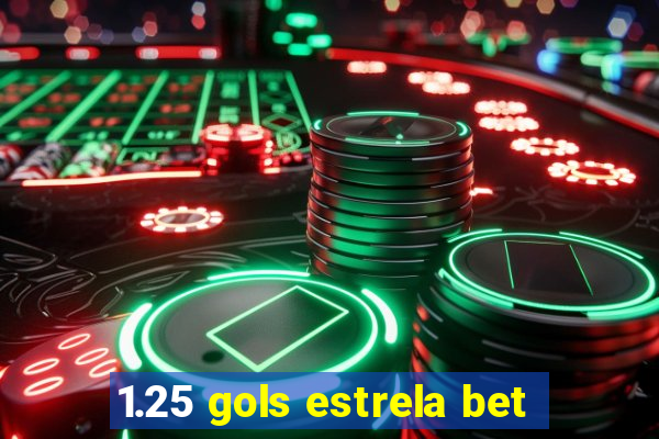 1.25 gols estrela bet