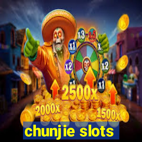 chunjie slots