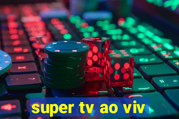 super tv ao viv